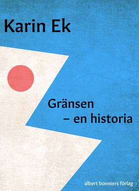 Gränsen : en historia (e-bok) av Karin Ek