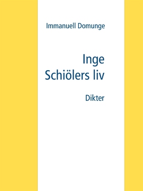 Inge Schiölers liv: Dikter (e-bok) av Immanuell