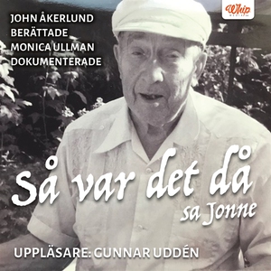 Så var det då, sa Jonne (ljudbok) av Monica Ull