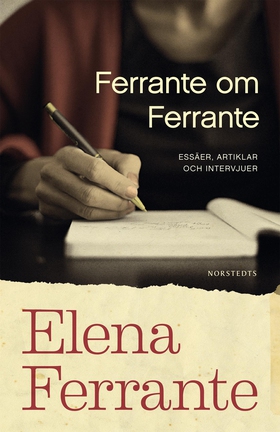 Ferrante om Ferrante : essäer, artiklar och int