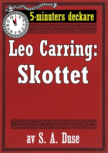 5-minuters deckare. Leo Carring: Skottet. Detek