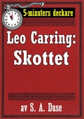 5-minuters deckare. Leo Carring: Skottet. Detektivberättelse. Återutgivning av text från 1926