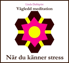 När du känner stress - Vägledd meditation (ljud