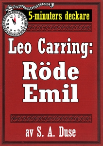 5-minuters deckare. Leo Carring: Röde Emil. Det