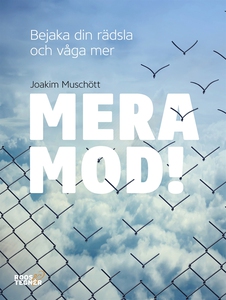 Mera mod! : Bejaka din rädsla och våga mer (e-b