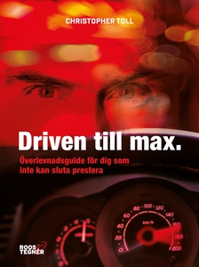 Driven till max : Överlevnadsguide för dig som