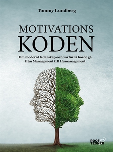 Motivationskoden : Om modernt ledarskap och var