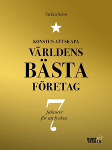 Konsten att skapa världens bästa företag : 7 fa