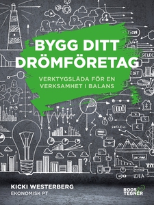 Bygg ditt drömföretag : Verktygslåda för en ver