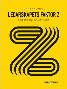 Ledarskapets Faktor Z : gör det enkelt att leda