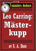 5-minuters deckare. Leo Carring: En mästerkupp. Detektivhistoria. Återutgivning av text från 1916