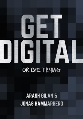 Get digital or die trying (ljudbok) av Arash Gi