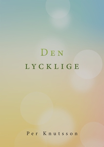 Den lycklige (e-bok) av Per Knutsson