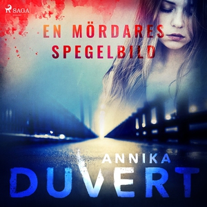 En mördares spegelbild (ljudbok) av Annika Duve