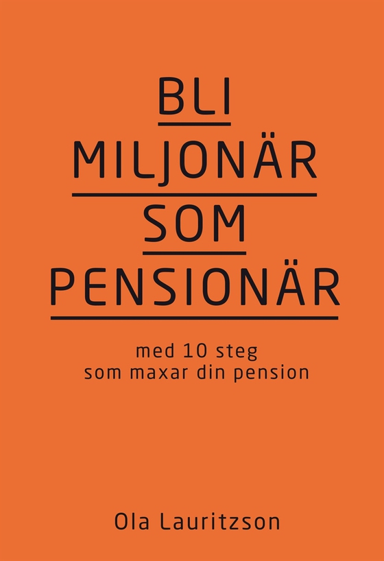 Bli miljonär som pensionär: med 10 steg som maxar din pension