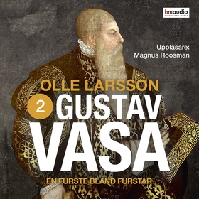 Gustav Vasa, del 2 (ljudbok) av Olle Larsson