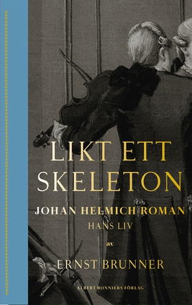 Likt ett skeleton : Johan Helmich Roman – hans
