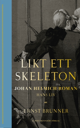 Likt ett skeleton : Johan Helmich Roman – hans 