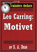 5-minuters deckare. Leo Carring: Motivet. Detektivhistoria. Återutgivning av text från 1926
