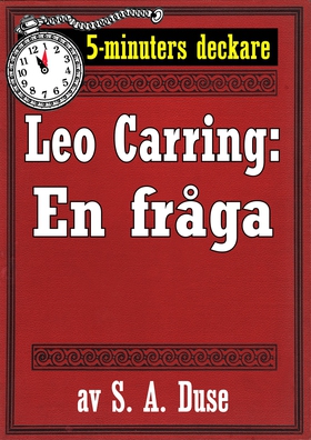 5-minuters deckare. Leo Carring: En fråga. Berä