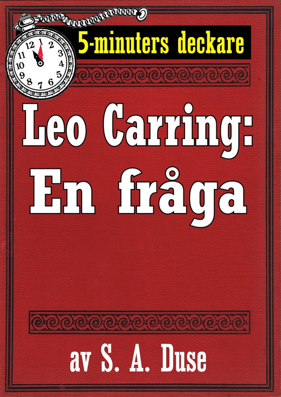 5-minuters deckare. Leo Carring: En fråga. Berättelse. Återutgivning av text från 1926