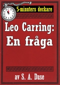 5-minuters deckare. Leo Carring: En fråga. Berättelse. Återutgivning av text från 1926