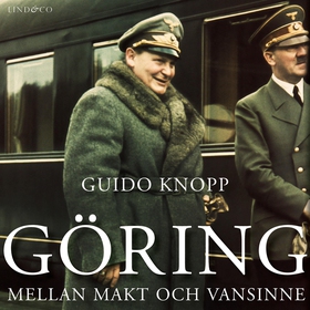 Göring: Mellan makt och vansinne (ljudbok) av G