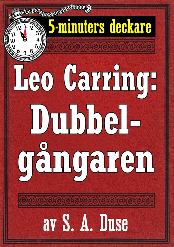 5-minuters deckare. Leo Carring: Dubbelgångaren. Detektivhistoria. Återutgivning av text från 1917