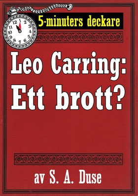 5-minuters deckare. Leo Carring: Ett brott? Ber