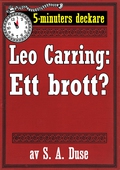 5-minuters deckare. Leo Carring: Ett brott? Berättelse. Återutgivning av text från 1916