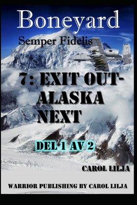 Boneyard del 7- exit out Alaska next (e-bok) av