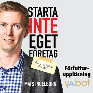 Starta inte eget företag (ljudbok) av Mats Inge