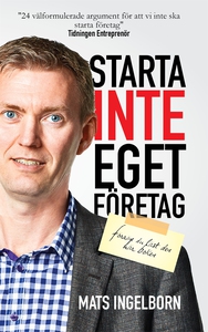 Starta inte eget företag (e-bok) av Mats Ingelb