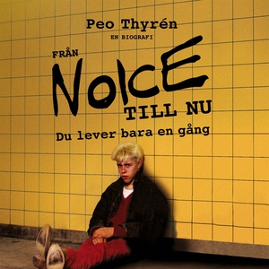 Från Noice till nu - Du lever bara en gång (lju