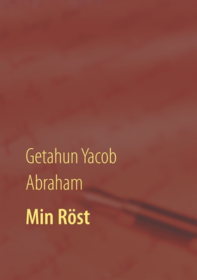 Min Röst (e-bok) av Getahun Yacob Abraham