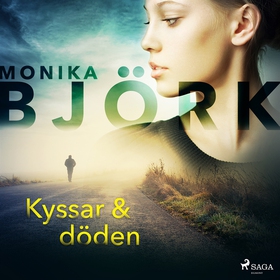 Kyssar &amp; döden (ljudbok) av Monika Björk