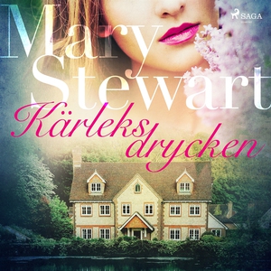 Kärleksdrycken (ljudbok) av Mary Stewart