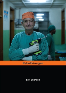 Rebellkirurgen (e-bok) av Erik Erichsen