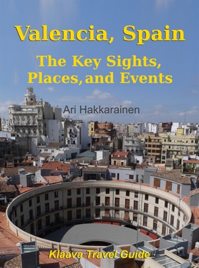 Valencia, Spain - The Key Sights, Places and Ev