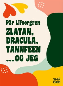 Zlatan, Dracula, tannfeen ... og jeg (e-bok) av