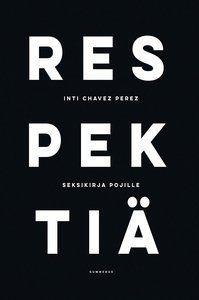 Respektiä - seksikirja pojille (e-bok) av Inti