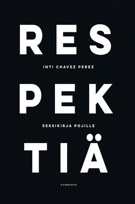 Respektiä - seksikirja pojille (e-bok) av Inti