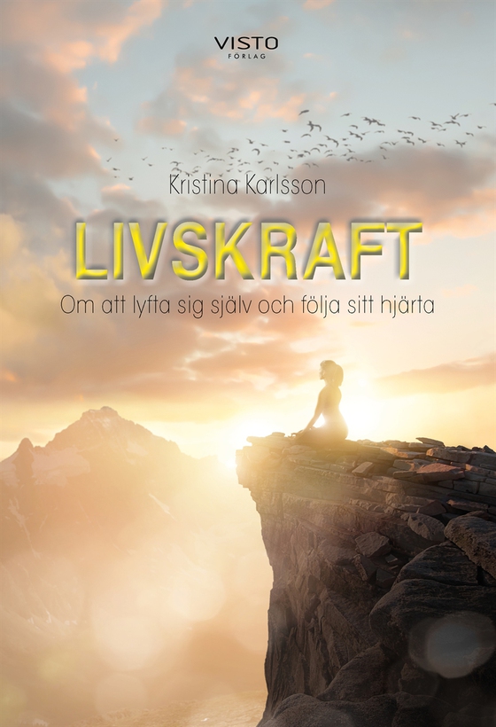 LIVSKRAFT – Om att lyfta sig själv och följa sitt hjärta