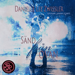 Sänd från ovan (ljudbok) av Danielle Lee Zwissl