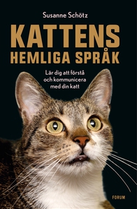 Kattens hemliga språk : Lär dig att förstå och