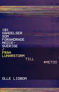 101 händelser som förändrade Mediesverige : Frå