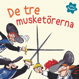 Våra klassiker 4: De tre musketörerna (ljudbok)