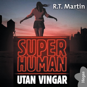 Superhuman: Utan vingar (ljudbok) av R. T. Mart