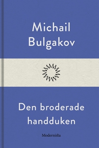 Den broderade handduken (e-bok) av Michail Bulg