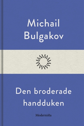 Den broderade handduken (e-bok) av Michail Bulg
